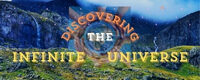 DISCOVERING THE INFINITE UNIVERSE